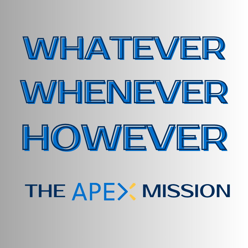 Whatever, Whenever, However: The Apex Mission in Action